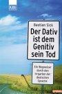 Der Dativ ist dem Genitiv sein Tod. Bastian Sick